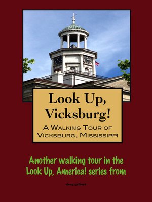cover image of Look Up, Vicksburg! a Walking Tour of Vicksburg, Mississippi